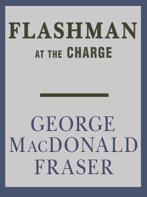 Title details for Flashman at the Charge by George MacDonald Fraser - Wait list